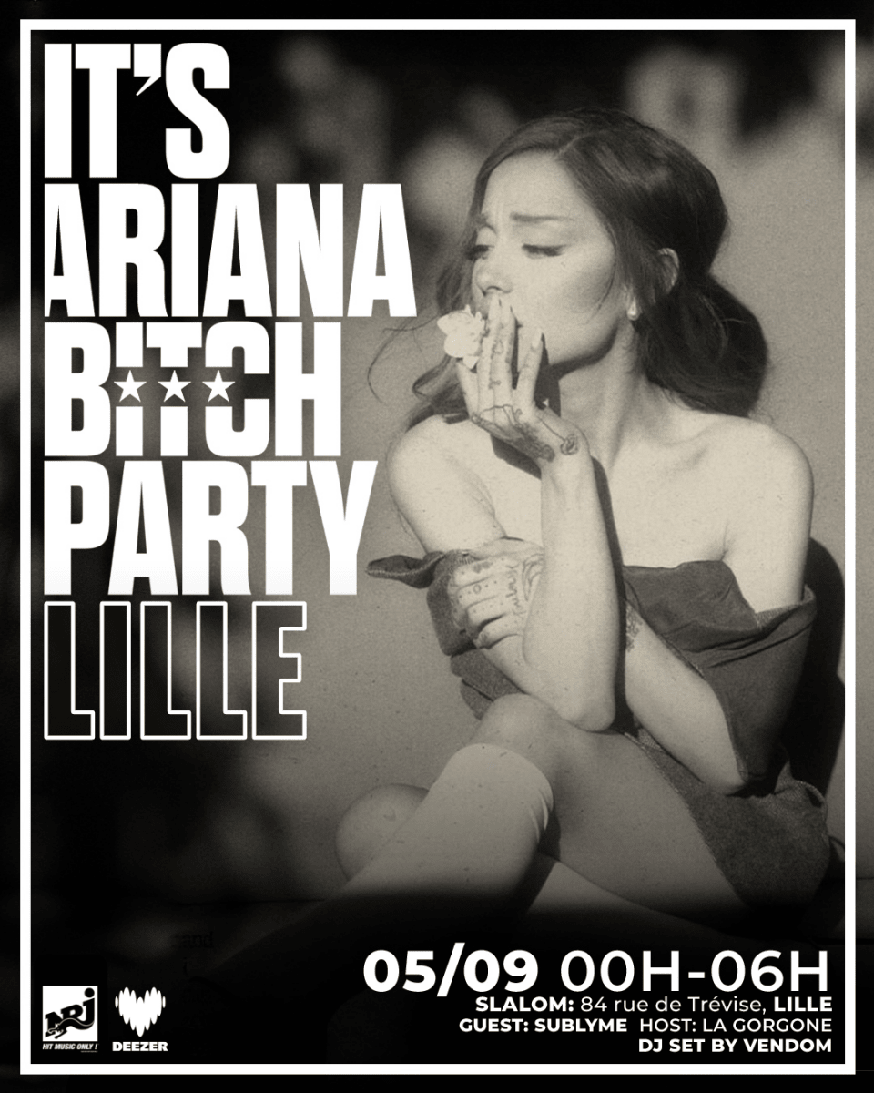 It's Ariana Bitch Party Lille avec Sublyme - Bitch Party
